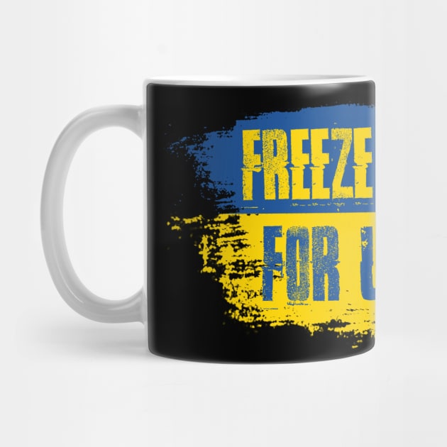 Freeze & Starve For Ukraine by CultureClashClothing